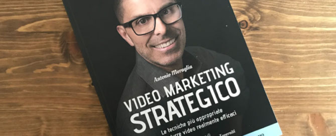 Video Marketing Strategico di Antonio Meraglia - Recensione